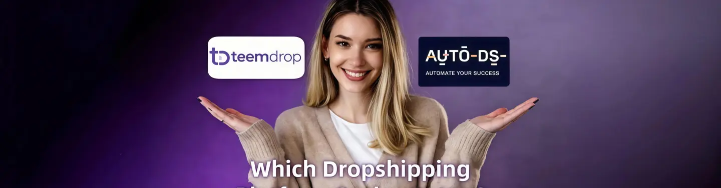 TeemDrop vs AutoDS in 2026: Which Dropshipping Platform Scales Better?