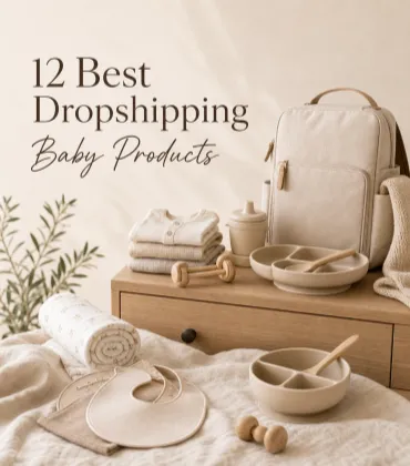 12 Best Dropshipping Baby Products to Sell in 2026